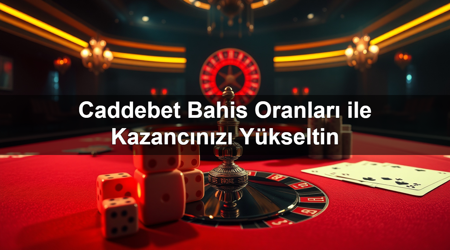 Caddebet Bahis Oranları ile Kazancınızı Yükseltin 1 Caddebet Bahis Oranları ile Kazancınızı Yükseltin