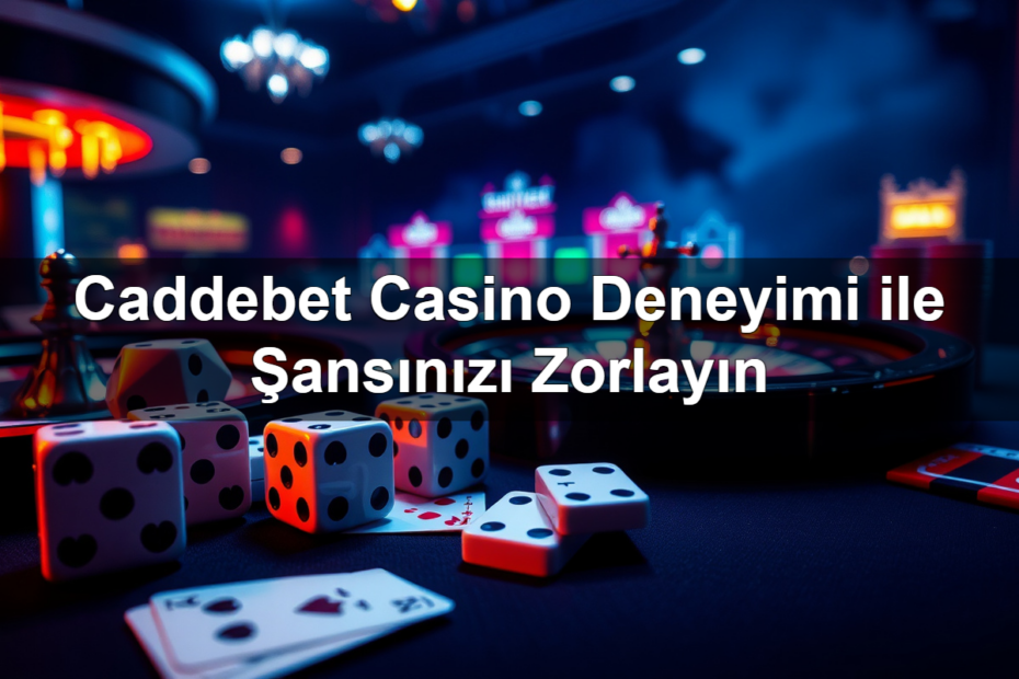caddebet casino deneyimi ile ans n z zorlay n 1782320611319