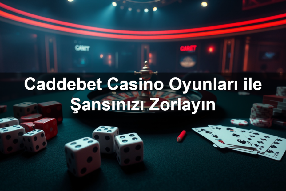 Caddebet Casino Oyunları ile Şansınızı Zorlayın 13 caddebet casino oyunlar ile ans n z zorlay n 1782320235793