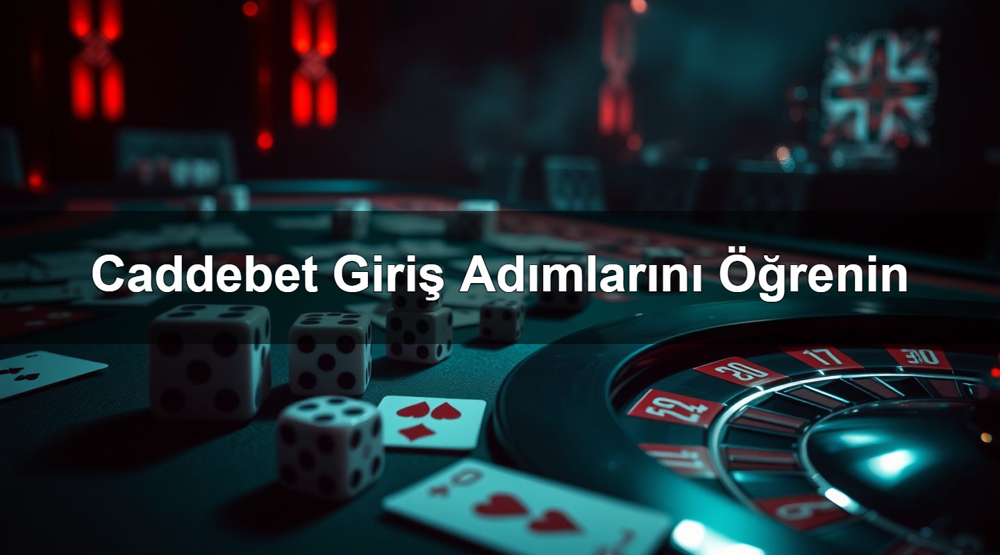 Caddebet Giriş Adımlarını Öğrenin