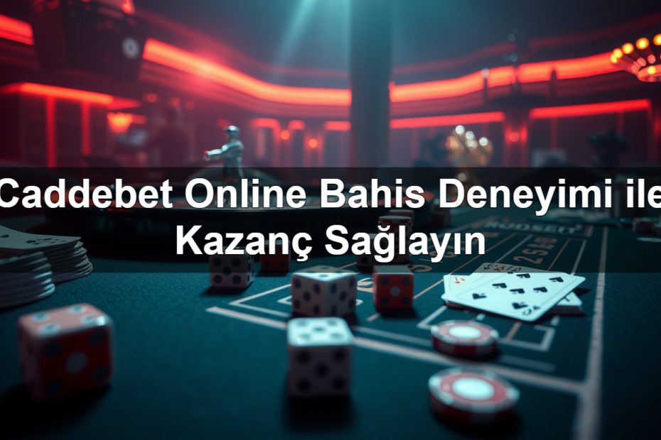 Caddebet Online Bahis Deneyimi ile Kazanç Sağlayın 7 caddebet online bahis deneyimi ile kazan sa lay n 1782320296730