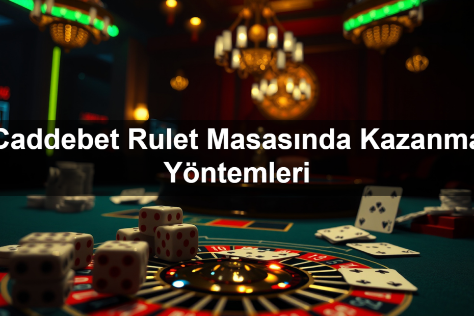 caddebet rulet masas nda kazanma y ntemleri 1782320671241