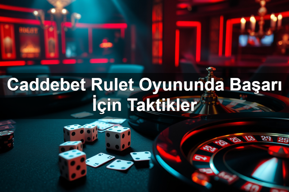 caddebet rulet oyununda ba ar i in taktikler 1782320551780