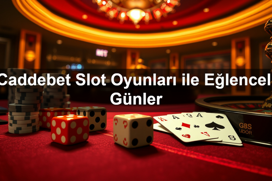 Caddebet Slot Oyunları ile Eğlenceli Günler 11 caddebet slot oyunlar ile e lenceli g nler 1782320256948