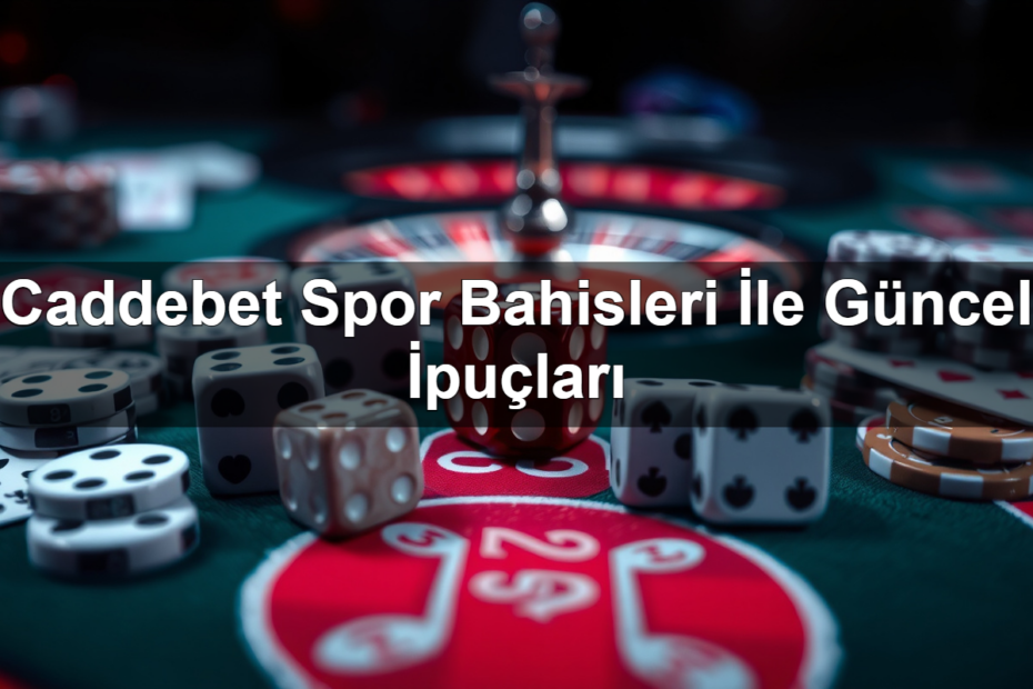 Caddebet Spor Bahisleri İle Güncel İpuçları 5 caddebet spor bahisleri i le g ncel i pu lar 1782320318112