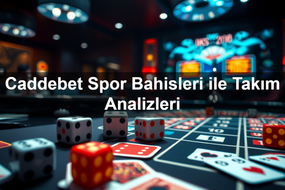 Caddebet Spor Bahisleri ile Takım Analizleri 9 caddebet spor bahisleri ile tak m analizleri 1782320378460